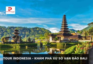 TOUR INDONESIA – KHÁM PHÁ XỨ SỞ VẠN ĐẢO BALI