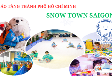 Tour Bảo Tàng TPHCM - SNOW TOWN SAI GON 