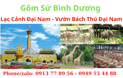 THAM QUAN GỐM SỨ BÌNH DƯƠNG - KDL ĐẠI NAM - VƯỜN BÁCH THÚ ĐẠI NAM