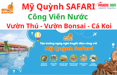 Tour Mỹ Quỳnh Safari - Công Viên Nước - Ngã Ba Giồng