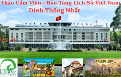 TOUR THẢO CẦM VIÊN SÀI GÒN - BẢO TÀNG LỊCH SỬ VIỆT NAM - DINH THỐNG NHẤT