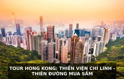 TOUR HONG KONG : THIỀN VIỆN CHÍ LINH – THIÊN ĐƯỜNG MUA SẮM 