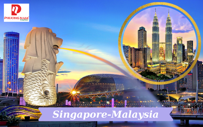 TOUR SINGAPORE - MALAYSIA 6 NGÀY 5 ĐÊM 