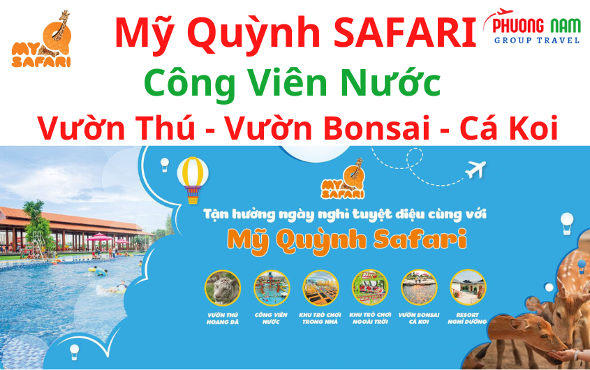 Tour Mỹ Quỳnh Safari - Công Viên Nước - Ngã Ba Giồng