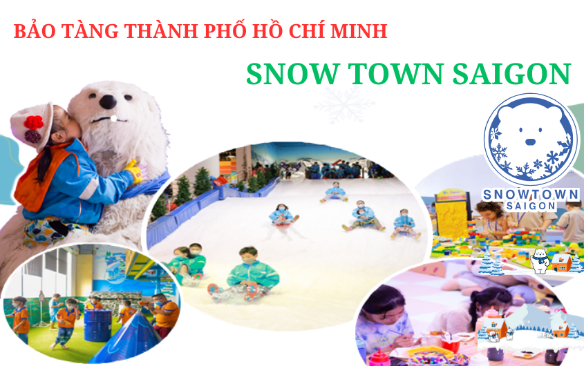 Tour Bảo Tàng TPHCM - SNOW TOWN SAI GON 